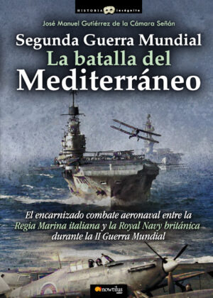 Segunda Guerra Mundial: la batalla del Mediterráneo