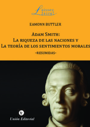 ADAM SMITH: La Riqueza de las Naciones y la Teoría de los Sentimientos Morales