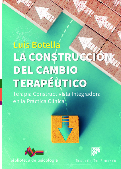 La construcción del cambio terapéutico. Terapia Constructivista Integradora en la Práctica Clínica