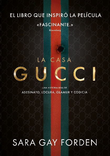 LA CASA GUCCI Una historia real de asesinato, locura, glamur y codicia