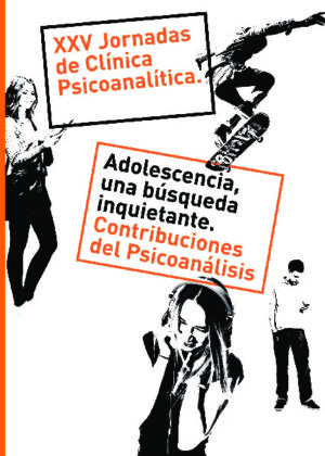 Adolescencia, una búsqueda inquietante. Contribuciones del Psicoanálisis