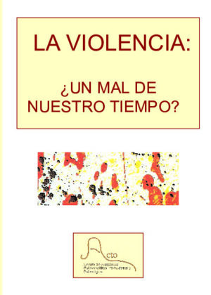 La violencia: ¿un mal de nuestro tiempo?