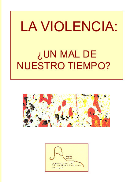 La violencia: ¿un mal de nuestro tiempo?