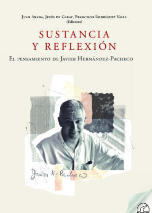 SUSTANCIA Y REFLEXIÓN. EL PENSAMIENTO DE JAVIER HERNÁNDEZ-PACHECO