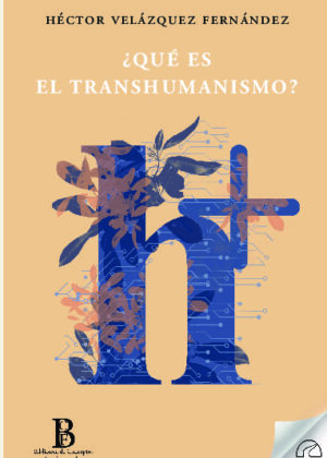 ¿QUÉ ES EL TRANSHUMANISMO?