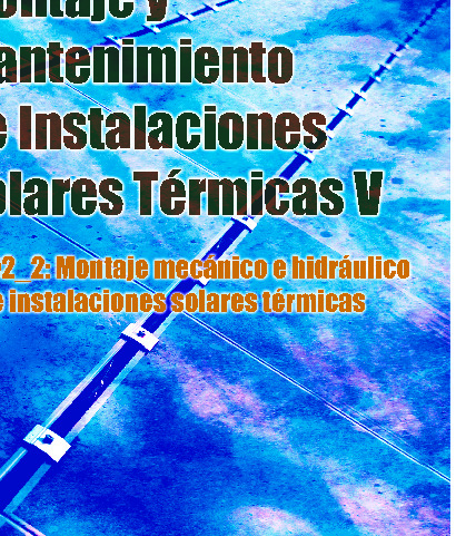 Montaje y mantenimiento de instalaciones solares térmicas V