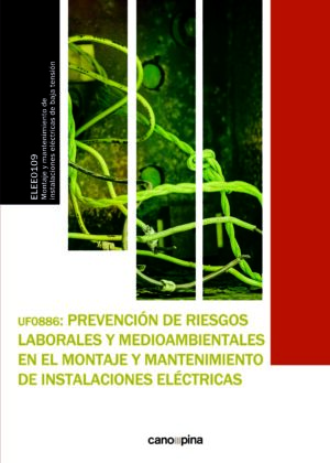 UF0886 Prevención de riesgos laborales y medioambientales en el montaje y mantenimiento de instalaciones eléctricas