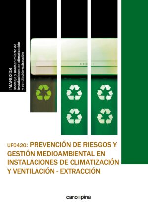 UF0420 Prevención de riesgos y gestión medioambiental en instalaciones de climatización y ventilación-extracción