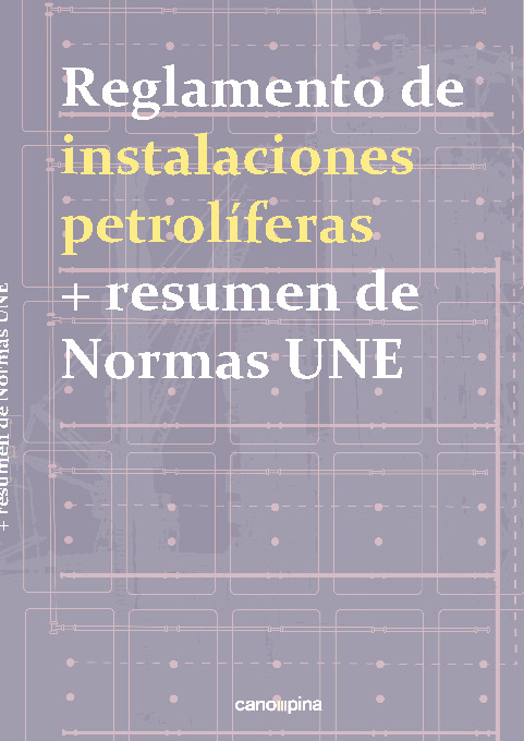 Reglamento de instalaciones petrolíferas + resumen de normas UNE