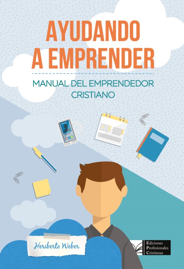 Ayudando a emprender. Manual del Emprendedor cristiano