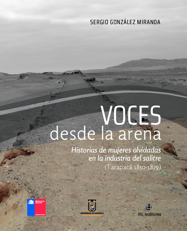 Voces desde la arena. Historias de mujeres olvidadas en la industria del salitre (Tarapacá 1850-1879)