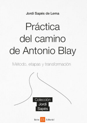 Práctica del camino de Antonio Blay. Método, etapas y transformación