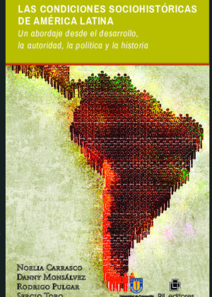 Las condiciones sociohistóricas de América Latina. Un abordaje desde el desarrollo, la autoridad, la política y la historia