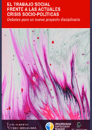 El Trabajo Social frente a las actuales crisis socio-políticas. Debates para un nuevo proyecto disciplinario