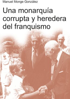 Una monarquía corrupta y heredera del franquismo