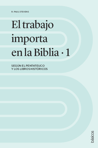 El trabajo importa en la Biblia 1: Según el Pentateuco y los libros históricos