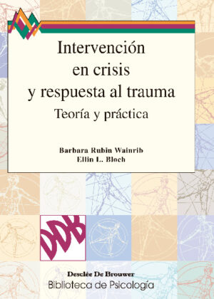 Intervención en crisis y respuesta al trauma. Teoría y práctica