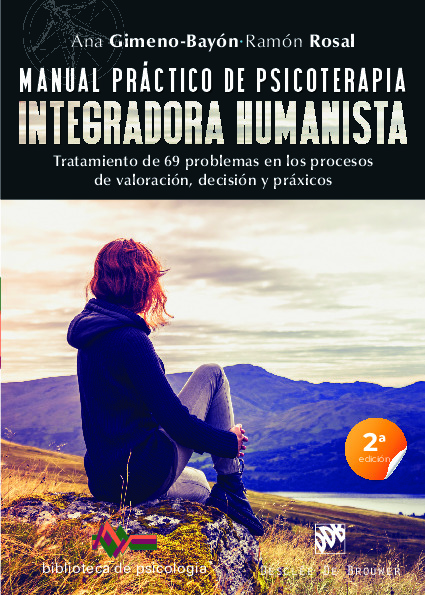 Manual práctico de psicoterapia integradora humanista. Tratamiento de 69 problemas en los procesos de valoración, decisión y práxicos