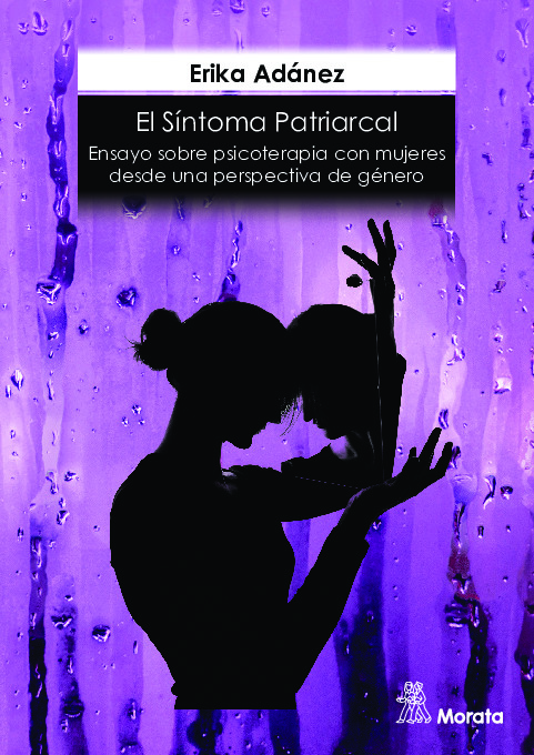 El síntoma patriarcal. Ensayo sobre psicoterapia con mujeres desde una perspectiva de género