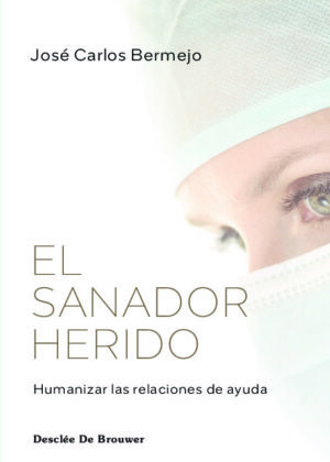 El sanador herido. Humanizar las relaciones de ayuda