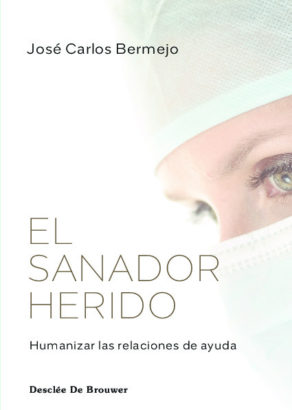 El sanador herido. Humanizar las relaciones de ayuda