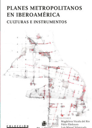 Planes metropolitanos en Iberoamérica. Culturas e instrumentos