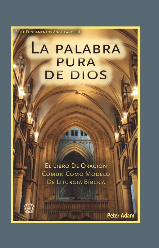 La Palabra pura de Dios: El Libro de Oración Común como modelo de liturgia bíblica