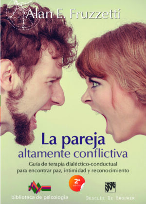 La pareja altamente conflictiva. Guía de terapia dialéctico-conductual para encontrar paz, intimidad y econocimiento