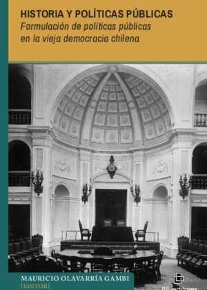 Historia y políticas públicas. Formulación de políticas públicas en la vieja democracia chilena