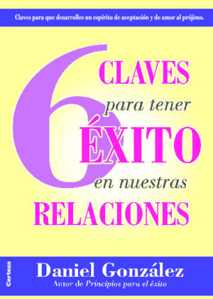 6 claves para tener éxito en nuestras relaciones