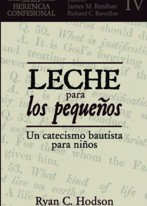 Leche para los pequeños: Un catecismo bautista para niños