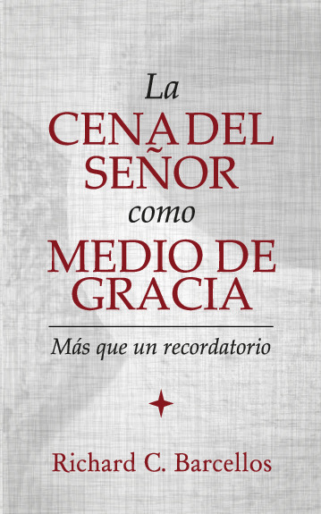 La Cena del Señor como medio de gracia: Más que un recordatorio