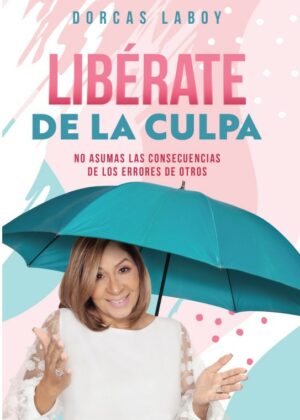 Liberate de la Culpa - Dorcas Laboy