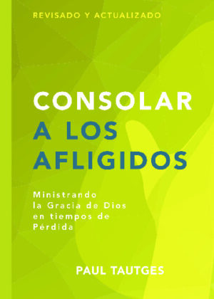 Consolar a los Afligidos - ministrando la gracia de Dios en tiempos de pérdida