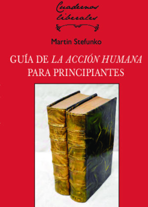 21. LA ACCIÓN HUMANA: Una guía para principiantes