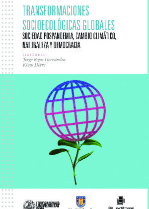 Transformaciones socioecológicas globales. Sociedad pospandemia, cambio climático, naturaleza y democracia