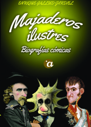 MAJADEROS ILUSTRES. BIOGRAFÍAS CÓMICAS