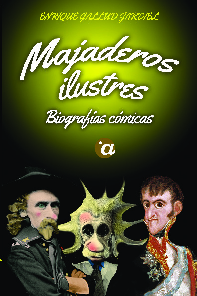 MAJADEROS ILUSTRES. BIOGRAFÍAS CÓMICAS