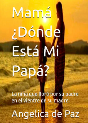 Mamá ¿Dónde Está Mi Papá?