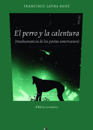 El perro y la calentura (trashumancia de los poetas americanos)