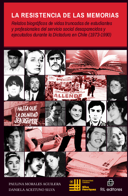 La resistencia de las Memorias: relatos biográficos de vidas truncadas de estudiantes y profesionales del servicio social desaparecidos y ejecutados durante la Dictadura en Chile (1973-1990)