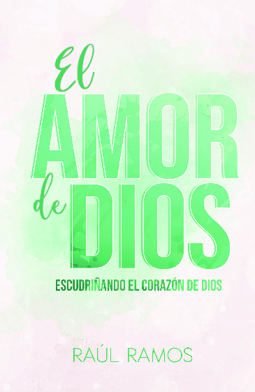 El amor de Dios: Escudriñando el corazón de Dios