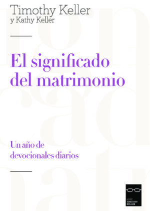 El significado del matrimonio. Un año de devocionales diarios