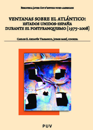 Ventanas sobre el Atlántico:Estados Unidos-España durante el postfranquismo (1975-2008)