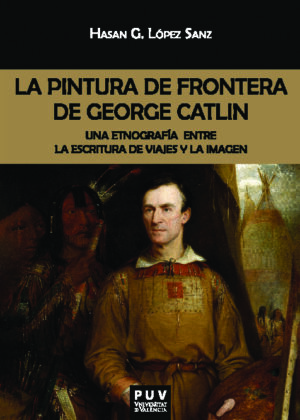 La pintura de frontera de George Catlin