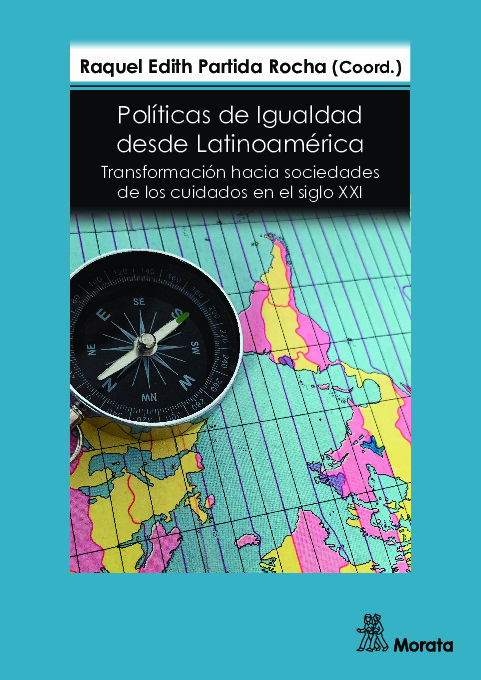 Políticas de Igualdad desde Latinoamérica. Transformación hacia sociedades de los cuidados en el siglo XXI