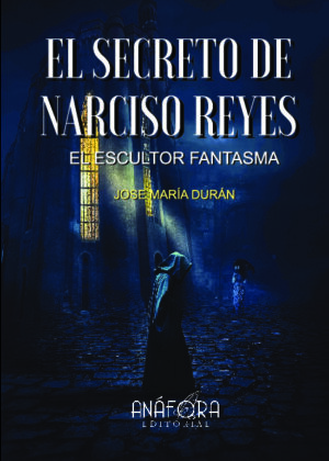 EL SECRETO DE NARCISO REYES, EL ESCULTOR FANTASMA