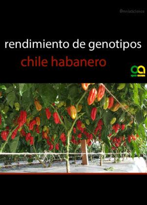 Crecimiento, desarrollo y rendimiento de genotipos de chile habanero (Capsicum chinense Jacq.)