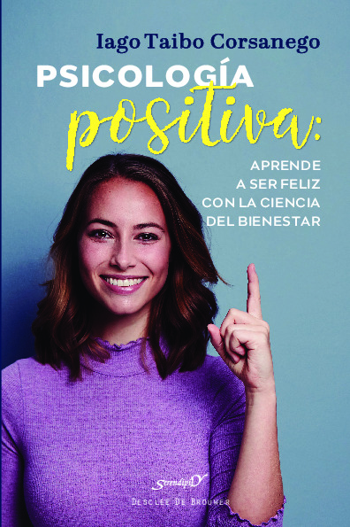 Psicología positiva: aprende a ser feliz con la ciencia del bienestar