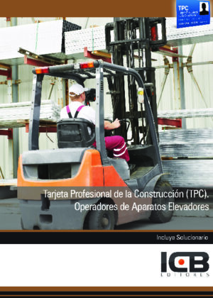 Tarjeta Profesional de la Construcción (TPC). Operadores de Aparatos Elevadores